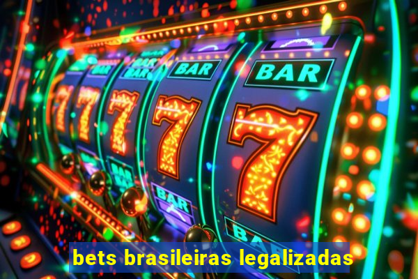 bets brasileiras legalizadas